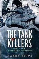 38369 - Yeide, H. - Tank Killers. A History of America's World War II Tank Destroyer Force (The)