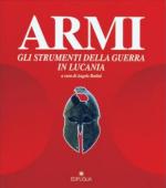 38398 - Bottini, A. cur - Armi. Gli strumenti della guerra in Lucania