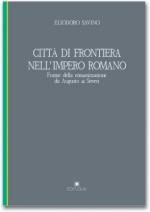 38399 - Savino, E. - Citta' di frontiera nell'Impero romano. Forme della romanizzazione da Augusto ai Severi