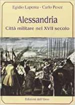 38403 - Lapenta-Pesce, E.-C. - Alessandria citta' militare nel XVII secolo