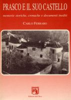 38404 - Ferraro, C. - Prasco e il suo castello. Memorie storiche, cronache e documenti inediti