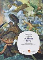 38442 - Capponi, N. - Lepanto 1571. La Lega Santa contro l'Impero Ottomano