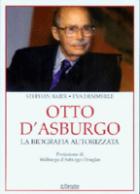 38474 - Baier-Demmerle, S.-E. - Otto d'Asburgo. La biografia autorizzata