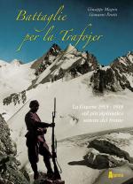 38540 - Magrin-Peretti, G.-G. - Battaglie per la Trafojer. La guerra 1915-1918 sul piu' alpinistico settore del fronte