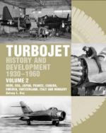 38562 - Kay, A.L. - Turbojet History and Development 1930-1960 Vol 2: USSR, USA, Japan, France, Canada, Sweden, Switzerland, Italy and Hungary