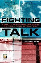 38616 - Gray, C.S. - Fighting Talk. Forty Maxims on War, Peace and Strategy