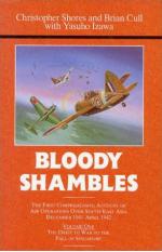 38651 - AAVV,  - Bloody Shambles. First Comprehensive Account of Air Operations Over South-East Asia, December 1941 - April 1942 Vol 1