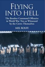 38656 - Rolfe, M. - Flying into Hell. The Bomber Command Offensive as Witnessed by the Crews Themselves