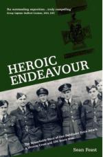 38661 - Feast, S. - Heroic Endeavour. The Remarkable Story of One Pathfinder Force Attack a Victoria Cross and 206 Brave Men