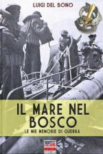 38735 - Del Bono, L. - Mare nel bosco. Le mie memorie di guerra (Il)