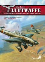 38826 - Bekker, C. - Luftwaffe. Le forze aeree tedesche della Seconda Guerra Mondiale