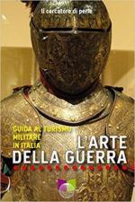 38827 - Il Cercatore di Perle,  - Arte della guerra. Guida al turismo militare in Italia (L')