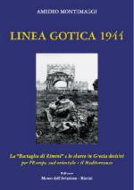38844 - Montemaggi, A. - Linea Gotica 1944. La 'Battaglia di Rimini' e lo sbarco in Grecia decisivi  per l'Europa sud-orientale e il Mediterraneo