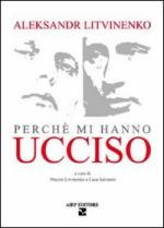 38847 - Litvinenko-Salvatori, A.-L. - Aleksandr Litvinenko. Perche' mi hanno ucciso