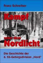 38891 - Schreiber, F. - Kampf unter dem Nordlicht. Die Geschichte der 6.SS-Gebirgsdivision 'Nord'