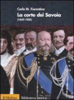 38959 - Fiorentino, C.M. - Corte dei Savoia 1849-1900 (La)