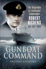 38973 - Hichens, A. - Gunboat Command. The Biography of Lieutenant Commander Robert Hichens DSO DSC RNVR