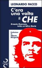 38990 - Facco, L. - C'era una volta il Che. Ernesto Guevara, tutta un'altra storia