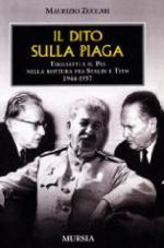 39102 - Zuccari, M. - Dito sulla piaga. Togliatti e il PCI nella rottura fra Stalin e Tito 1944-1957 (Il)