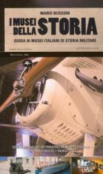 39198 - Bussoni, M. - Musei della storia. Guida ai musei italiani di storia militare (I) 2a Ed.