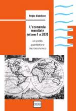 39273 - Maddison, A. - Economia Mondiale dall'anno 1 al 2030 (L'). Un profilo quantitativo e macroeconomico