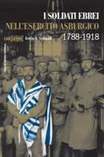 39325 - Schmidt, E. A. - Soldati ebrei nell'esercito asburgico 1788-1918 (I)