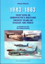 39332 - Storaro, F. - 1943-1963 Vent'anni di Aeronautica Militare. Le Scuole di volo -  Twenty Years of Italian Air Force. The Flying Schools