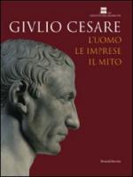 39337 - AAVV,  - Giulio Cesare. L'uomo, le imprese, il mito