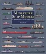39372 - Jacobs, P. - Miniature Ship Models. A History and Collector's Guide