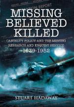 39374 - Hadaway, S. - Missing Believed Killed. The Royal Air Force and the Search for Missing Aircrew 1939-1952