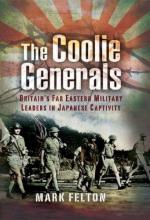 39409 - Felton, M. - Coolie Generals. Britain's Far Eastern Military Leaders in Japanese Captivity