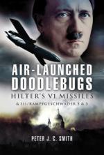 39418 - Smith, P.J.C. - Air-Launched Doodlebugs. Hitler's V1 Missiles and 111/Kampfgeschwader 3 and 53