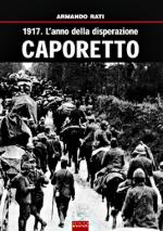 39423 - Rati, A. - 1917 L'anno della disperazione. Caporetto