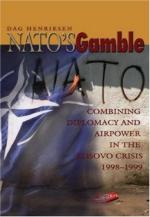 39428 - Henriksen, D. - NATO's Gamble. Combining Diplomacy and Airpower in the Kosovo Crisis