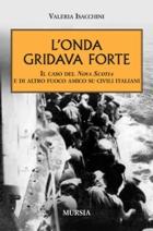 39498 - Isacchini, V. - Onda gridava forte. Il caso del Nova Scotia e di altro fuoco amico su civili italiani (L')