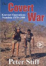 39626 - Stiff, P. - Covert War: Koevoet Operations, Namibia 1979-1989 (The)