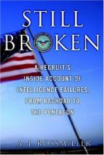 39775 - Rossmiller, A.J. - Still Broken. A Recruit's Inside Account of Intelligence Failures from Baghdad to the Pentagon