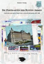 39812 - Todero, R. - Postkarten der Bunten Armee. Cartoline militari ai tempi della Duplice Monarchia 1871-1914 (Die)