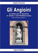 39830 - Panarese, A. - Angioini. La lotta per il dominio in Italia e nel Mediterraneo (Gli)