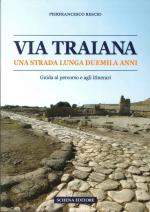 39837 - Rescio, P. - Via Traiana. Una strada lunga duemila anni. Guida al percorso e agli itinerari