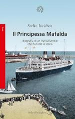 39841 - Ineichen, S. - Principessa Mafalda. Biografia di un transatlantico che ha fatto la storia (Il)
