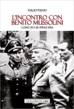 39854 - Fulvio, T. - Incontro con Benito Mussolini. Como 25 e 26 aprile 1945 (L')