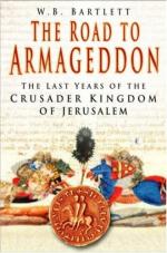 39862 - Bartlett, W.B. - Road to Armageddon. The Last Years of the Crusader Kingdom of Jerusalem (The)