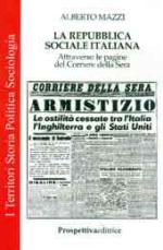 39946 - Mazzi, A. - Repubblica Sociale Italiana attraverso le pagine del Corriere della Sera (La) 