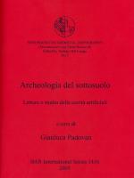 39974 - Padovan, G. cur - Archeologia del sottosuolo. Lettura e studio delle cavita' artificiali 