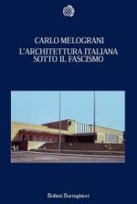 39996 - Melograni, C. - Architettura italiana sotto il Fascismo (L')