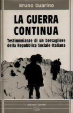 40009 - Guarino, B. - Guerra continua. Testimonianze di un bersagliere della RSI (La)