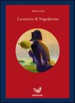 40025 - Leys, S. - Morte di Napoleone (La)