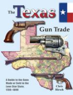40089 - Hirsch, C. - Texas Gun Trade.  A Guide to the guns made or sold in the Lone Star State, 1780-1899  (The)