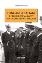 40125 - Gurioli, E. - Longanesi Cattani. Il miglior comandante fra i comandanti migliori